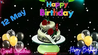 12 May happy birthday video status happy birthday song /happy birthday whatsapp video status