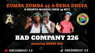 BAD COMPANY 226 _ ZUMBA ZUMBA A EKHA DHEFA [NEW 45] FT.KGADI GAL