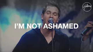 I'm Not Ashamed - Hillsong Worship