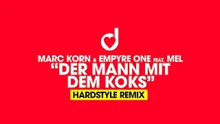 Marc Korn & Empyre One feat. Mel – Der Mann mit dem Koks  (Hardstyle Remix)