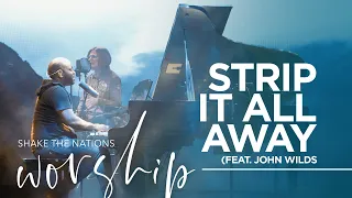 Strip It All Away / #STNWorship / Feat. John Wilds