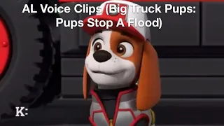 "AL" Voice Clips  (Big Truck Pups: "Pups Stop A Flood")