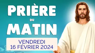 🙏 PRIERE du MATIN Vendredi 16 Février 2024 avec Évangile du Jour et Psaume