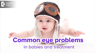 Common Eye Problems In Babies And Treatment - Dr. Sunita Rana Agarwal|Doctors' Circle