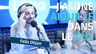 Felix Dhjan : "J'ai une aiguille dans le cul" | #LGNQ