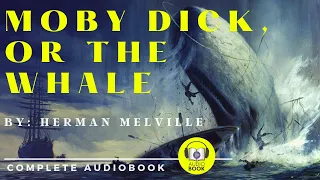 [Full AudioBook] Moby Dick, Or The Whale - 1851 | By Herman Melville - Part 1 of 3