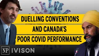 Duelling conventions and Canada’s checkered COVID performance | Ivison: Episode 5