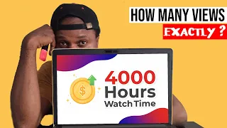 HOW MANY VIEWS MAKE 4000 WATCH HOURS FOR YOUTUBE MONETIZATION