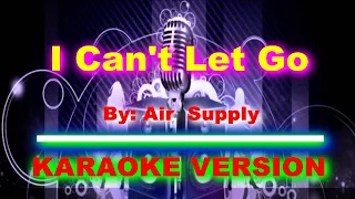 I Can't Let Go   By  Air Supply   KARAOKE VERSION