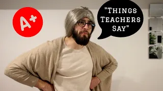 THINGS TEACHERS SAY!