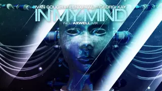 Ivan Gough & Feenixpawl feat. Georgi Kay - In My Mind (Axwell Mix) [TEASER]