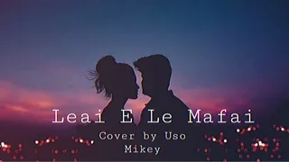 Uso Mikey - Leai E Le Mafai (Cover)