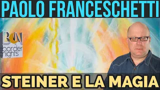 STEINER E LA MAGIA - PAOLO FRANCESCHETTI