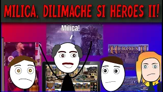 MILICA, DILIMACHE, HEROES II SI STRATEGIE!