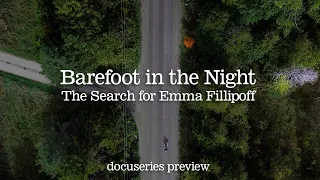 Barefoot in the Night: The Search for Emma Fillipoff - Docuseries preview - 9 min