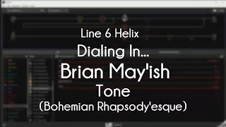 Line 6 Helix - Dialing In A Brian May'ish Style Tone (Bohemian Rhapsody'esque)