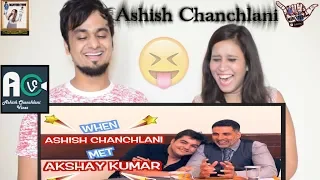 When Ashish Chanchlani Met Akshay Kumar - GOLD || Ashish Chanchlani Vines || Indian Reaction