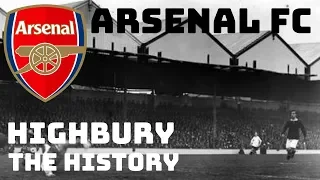 ARSENAL FC: HIGHBURY - THE HISTORY