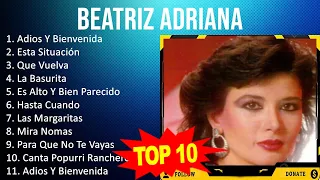 Beatriz Adriana 2023 - 10 Grandes Exitos - Adios Y Bienvenida, Esta Situación, Que Vuelva, La Ba...