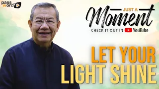 LET YOUR LIGHT SHINE | Fr. Jerry Orbos, SVD | Just a Moment