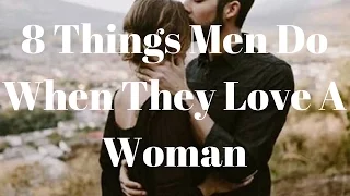 8 Things Men Do When They Love A Woman