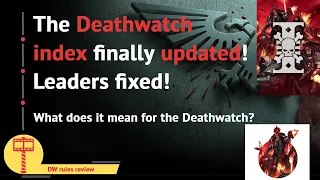 Space Marine index updates, what does it mean for the Deathwatch?