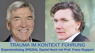 Trauma im Führungskontext - Expertendialog Spezial Daniel Hoch mit Prof. Franz Ruppert.