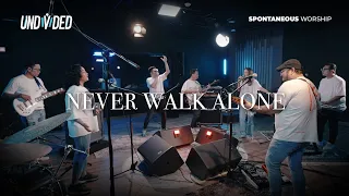 Never Walk Alone (Spontaneous Worship) | UNDVD