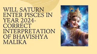 Will Saturn will enter Meen(Pisces) in year 2024- Correct interpretation of Bhavishya Malika