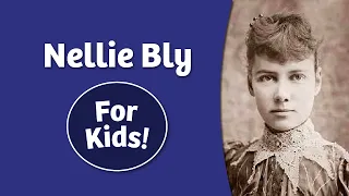 Nellie Bly for Kids | Bedtime History