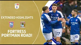 FORTRESS PORTMAN ROAD! | Ipswich Town v Coventry City extended highlights