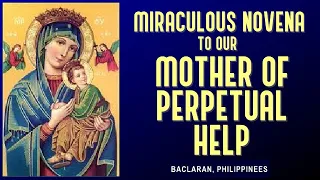 MIRACULOUS NOVENA TO OUR MOTHER OF PERPETUAL HELP - BACLARAN PHILIPPINES