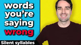 Words YOU'RE saying wrong (probably) - Silent Syllables in English - English Pronunciation Lesson