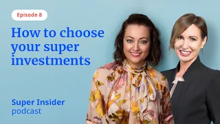 Episode 8: How to choose your super investment options