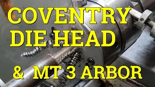 Coventry Style Die Head & Machining The Arbor .