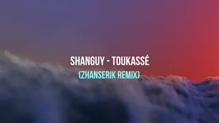 SHANGUY - Toukassé (Zhanserik Remix)