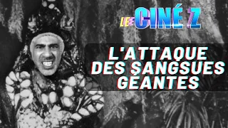 CINÉ Z -  L' ATTAQUE DES SANGSUES GÉANTES (1959)