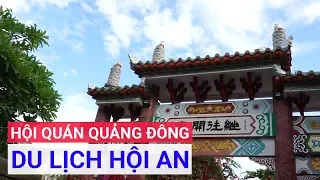 Bên trong HỘI QUÁN QUẢNG ĐÔNG ở PHỐ CỔ HỘI AN | HOI AN ANCIENT TOWN VIETNAM INTRODUCTION