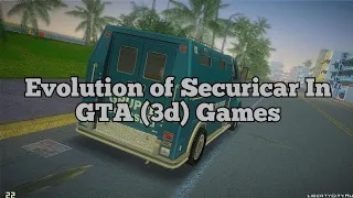 Evolution of Securicar In GTA Games (3d)