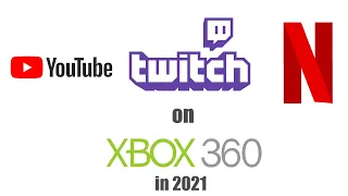 Youtube, twitch and netflix on xbox 360 in 2021