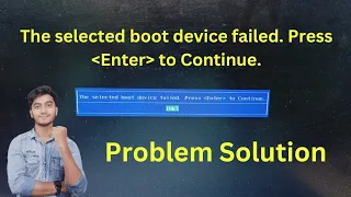 The Selected Boot Device Failed. Press Enter to Continue| Selected Boot Image Did Not Authenticate |