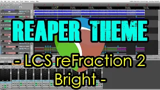 Reaper Theme - LCS reFraction 2 Bright (Free Download)