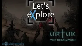 Let's eXplore Urtuk: The Desolation Beta - Episode 1