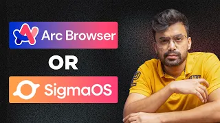 Arc VS SigmaOS Browser, Who Wins?