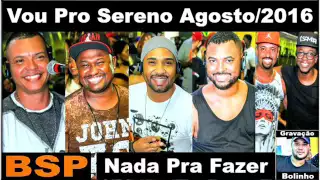 Vou Pro Sereno - Participação De Mumuzinho e André Renato Agosto/2016 BSP