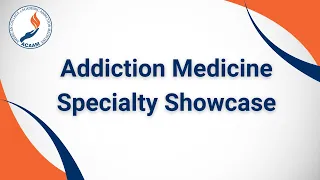 Addiction Medicine Specialty Showcase, 2024