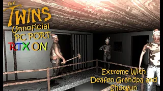 The Twins: Unofficial PC Port Extreme Mode With Deafen Grandpa and shotgun With RTX ON