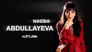 Nəsibə Abdullayeva - Leylam