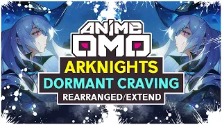 [ANIMEOMO]「ARKNIGHTS」-「Dormant Craving」(Rearranged/Extended) | CHILL OST COLLECTION