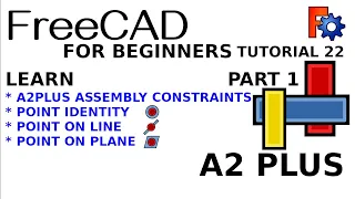 FreeCAD 0.20 For Beginners | 22 | : A2Plus Assembly Constraints | Part 1